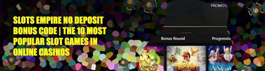 Slots empire 100 no deposit bonus codes 2020